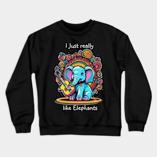 Melodic Trunk Serenade I just really like elephant Crewneck Sweatshirt